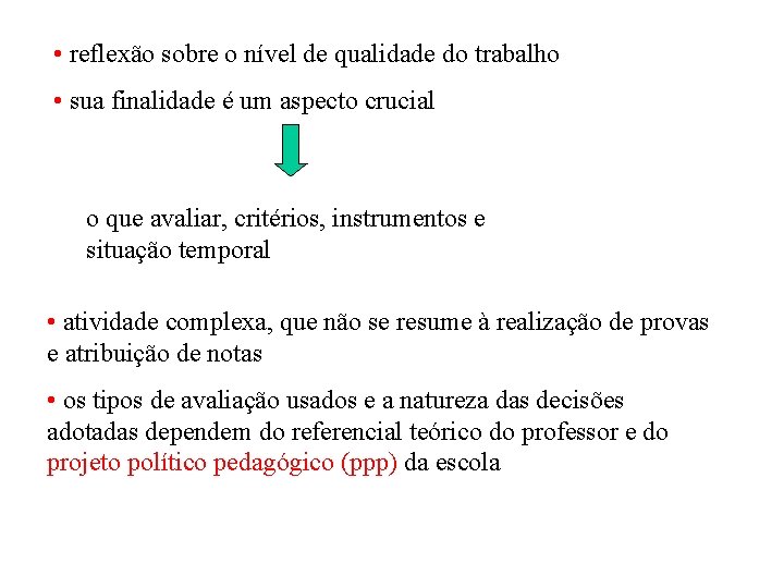  • reflexão sobre o nível de qualidade do trabalho • sua finalidade é