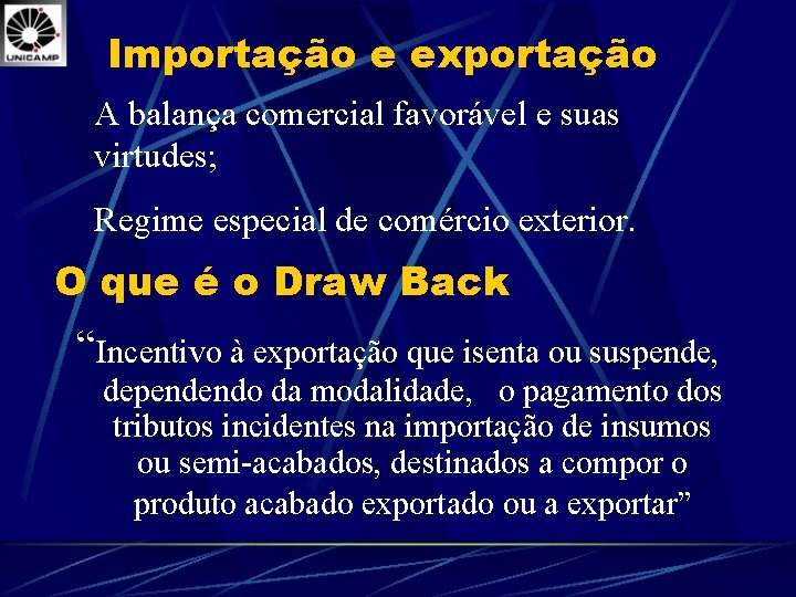 Importação e exportação A balança comercial favorável e suas virtudes; Regime especial de comércio