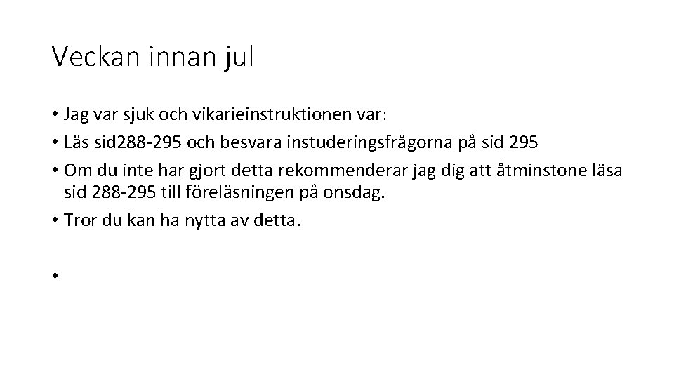 Veckan innan jul • Jag var sjuk och vikarieinstruktionen var: • Läs sid 288