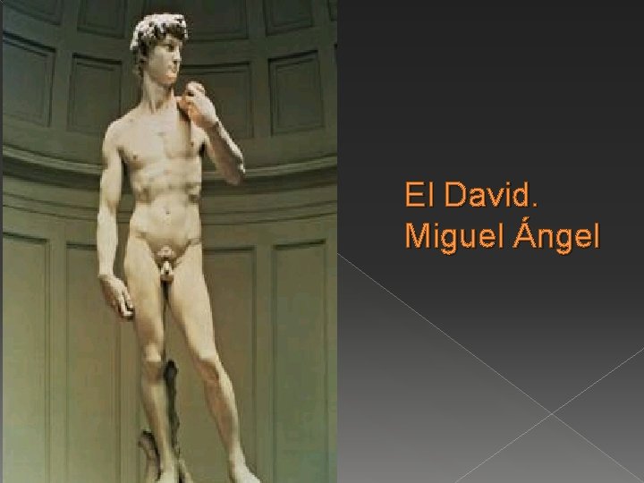 El David. Miguel Ángel 