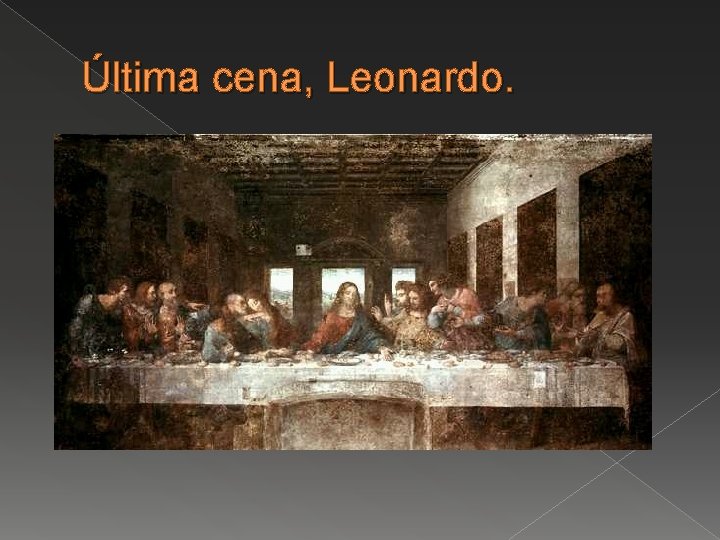 Última cena, Leonardo. 