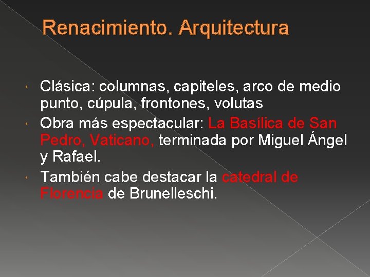 Renacimiento. Arquitectura Clásica: columnas, capiteles, arco de medio punto, cúpula, frontones, volutas Obra más