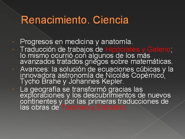 Renacimiento. Ciencia Progresos en medicina y anatomía. Traducción de trabajos de Hipócrates y Galeno;