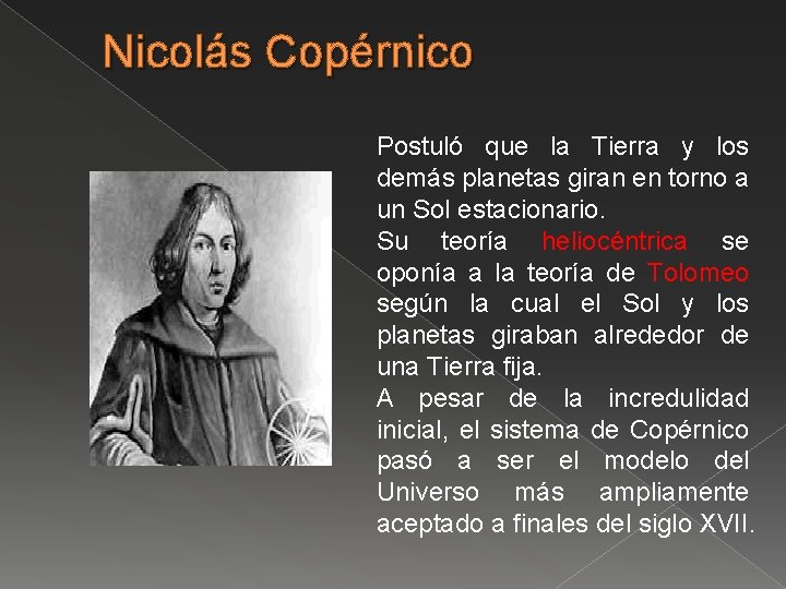 Nicolás Copérnico Postuló que la Tierra y los demás planetas giran en torno a