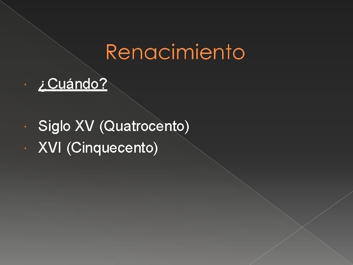  ¿Cuándo? Siglo XV (Quatrocento) XVI (Cinquecento) 