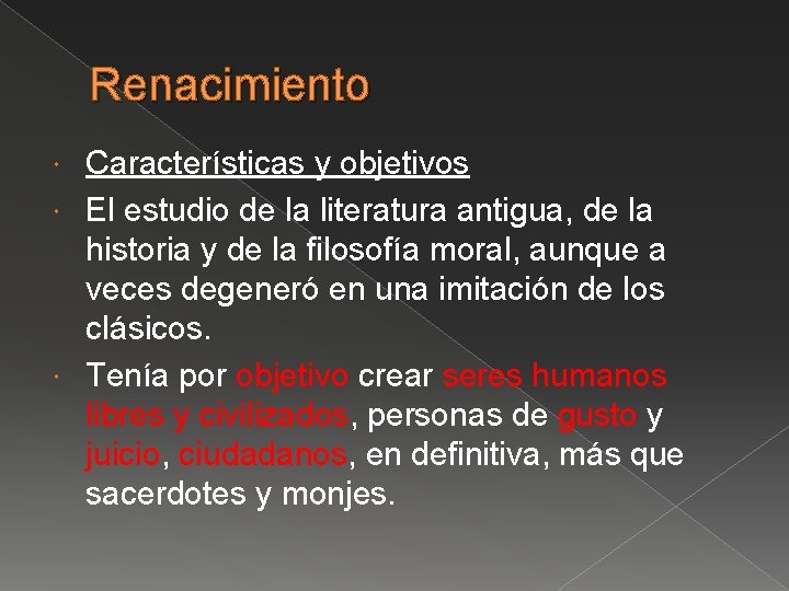 Renacimiento Características y objetivos El estudio de la literatura antigua, de la historia y