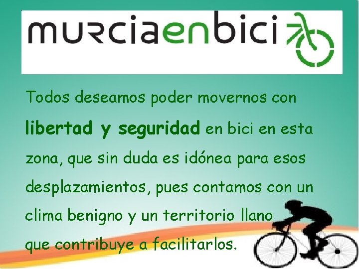 Todos deseamos poder movernos con libertad y seguridad en bici en esta zona, que