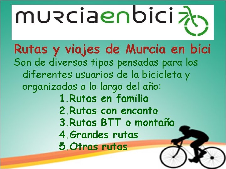 Rutas y viajes de Murcia en bici Son de diversos tipos pensadas para los