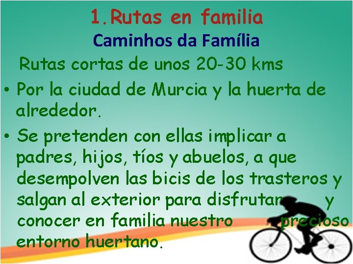 1. Rutas en familia Caminhos da Família Rutas cortas de unos 20 -30 kms