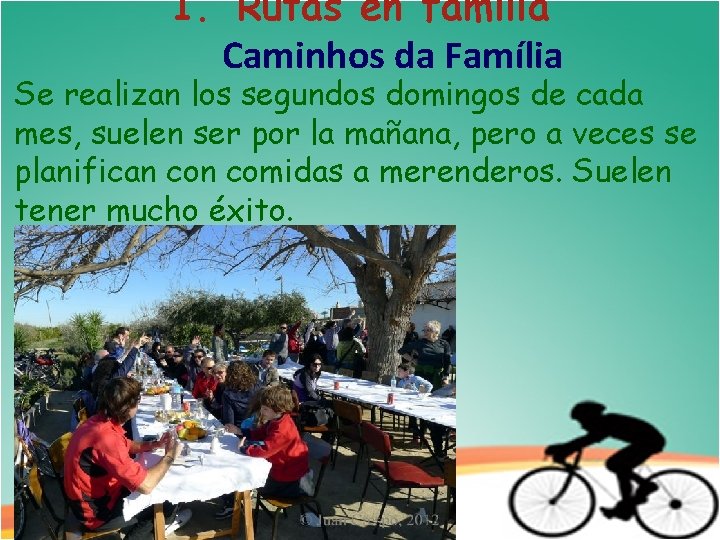 1. Rutas en familia Caminhos da Família Se realizan los segundos domingos de cada