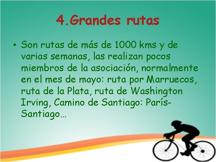 4. Grandes rutas • Son rutas de más de 1000 kms y de varias