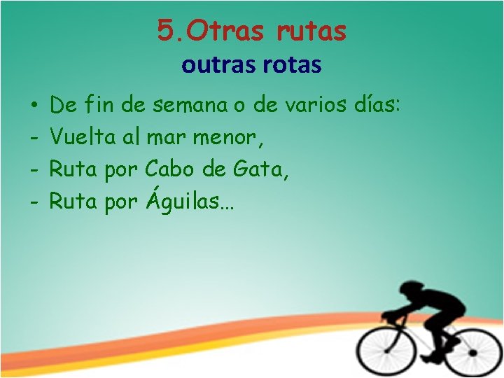 5. Otras rutas outras rotas • - De fin de semana o de varios