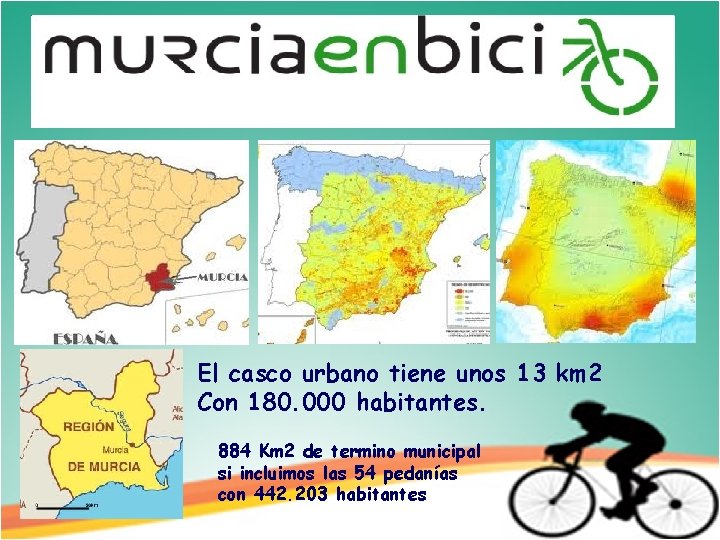 El casco urbano tiene unos 13 km 2 Con 180. 000 habitantes. 884 Km