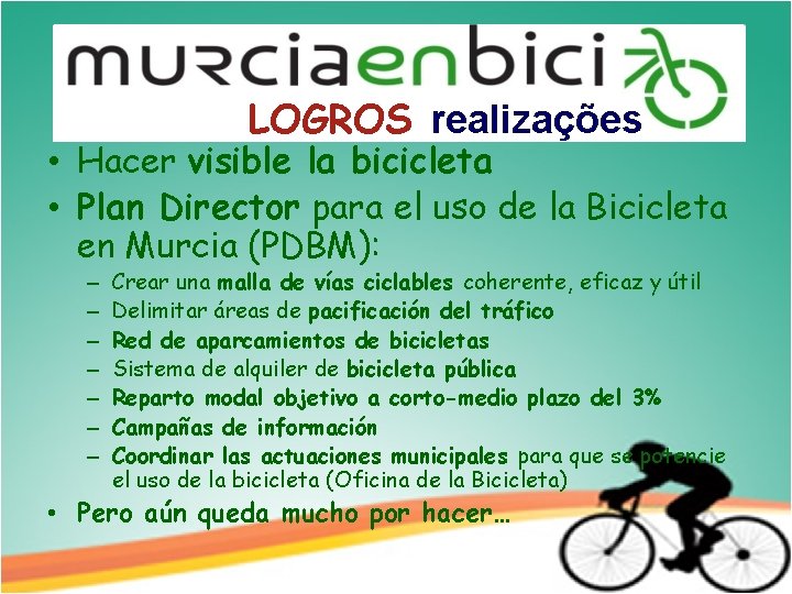 LOGROS realizações • Hacer visible la bicicleta • Plan Director para el uso de