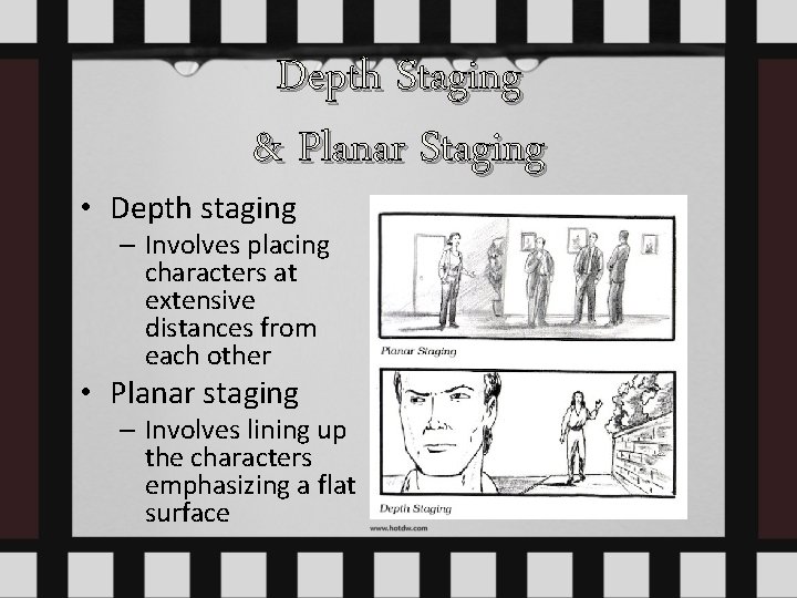 Depth Staging & Planar Staging • Depth staging – Involves placing characters at extensive