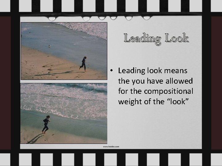 Leading Look • Leading look means the you have allowed for the compositional weight