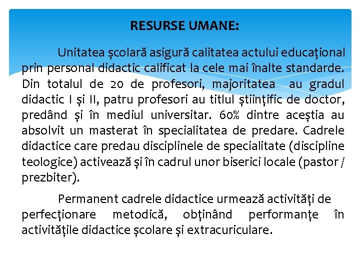 RESURSE UMANE: Unitatea școlară asigură calitatea actului educațional prin personal didactic calificat la cele