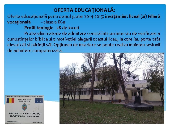 OFERTA EDUCAȚIONALĂ: Oferta educațională pentru anul școlar 2014 -2015: învățământ liceal (zi) Filieră vocațională