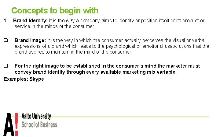 Concepts to begin with 1. Brand Identity: It is the way a company aims