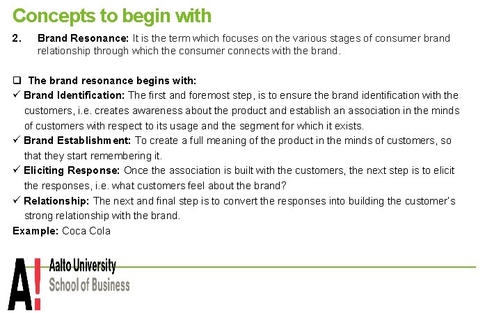 Concepts to begin with 2. Brand Resonance: It is the term which focuses on