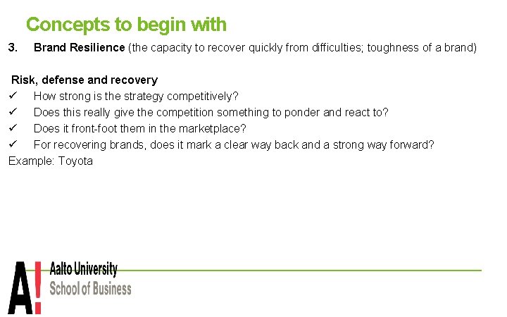 Concepts to begin with 3. Brand Resilience (the capacity to recover quickly from difficulties;