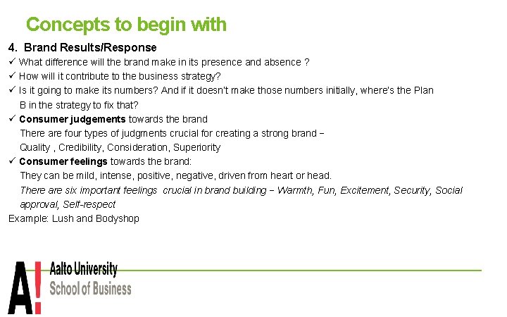 Concepts to begin with 4. Brand Results/Response ü What difference will the brand make