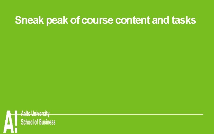 Sneak peak of course content and tasks 