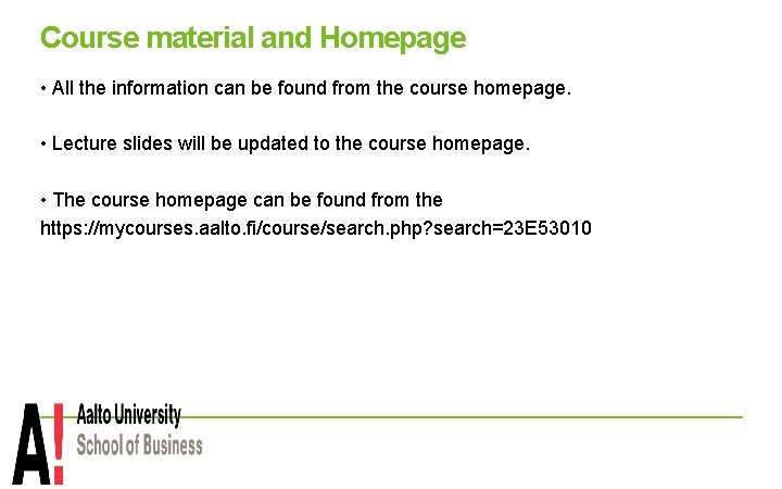 Course material and Homepage • All the information can be found from the course