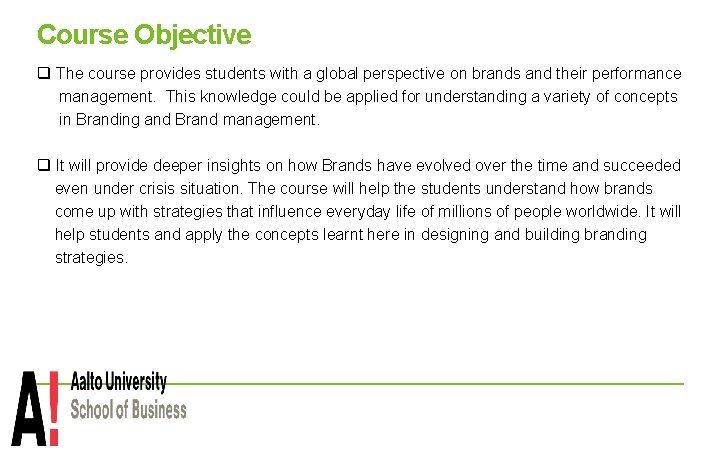 Course Objective q The course provides students with a global perspective on brands and