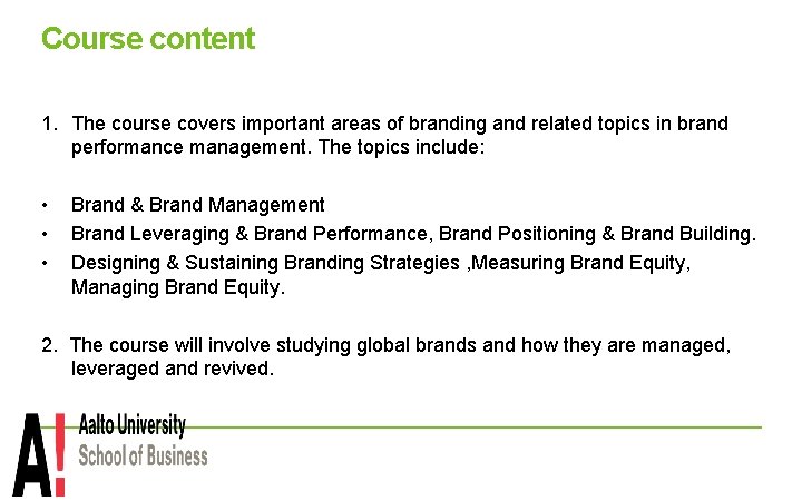 Course content 1. The course covers important areas of branding and related topics in