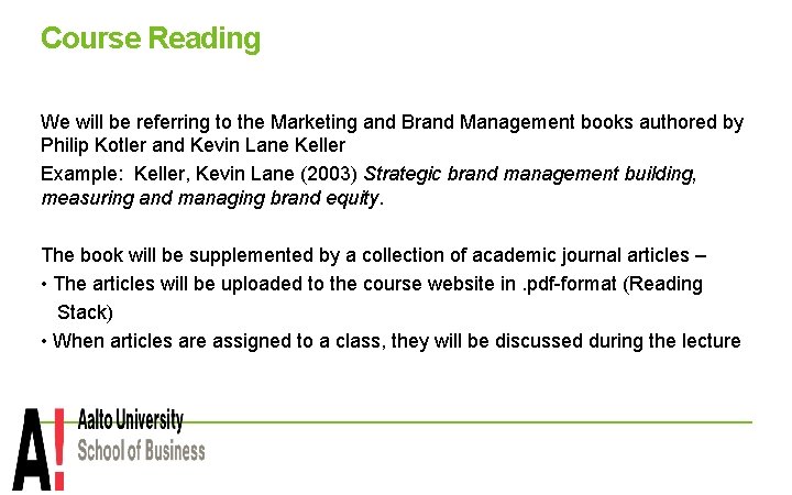 Course Reading We will be referring to the Marketing and Brand Management books authored