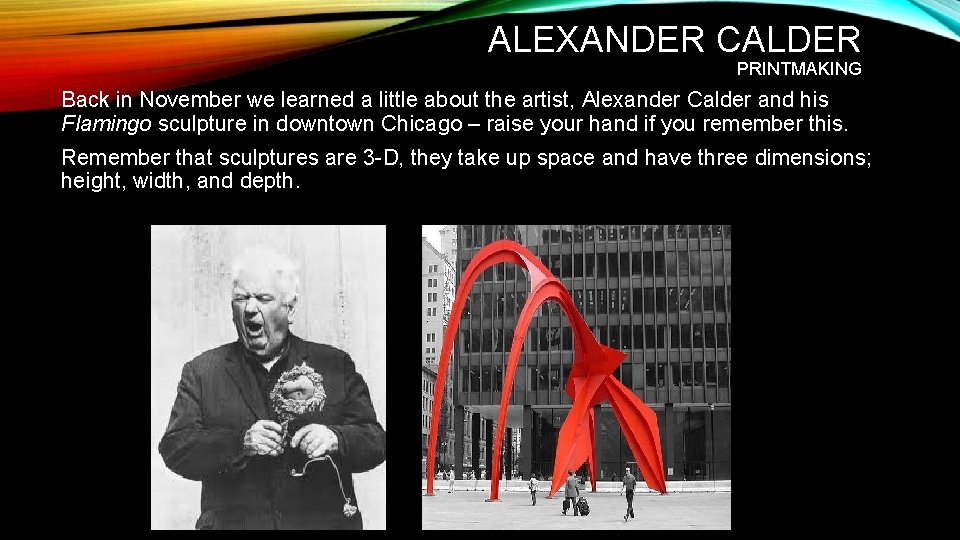 ALEXANDER CALDER PRINTMAKING Back in November we learned a little about the artist, Alexander