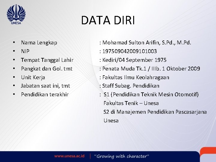 DATA DIRI • • Nama Lengkap NIP Tempat Tanggal Lahir Pangkat dan Gol. tmt