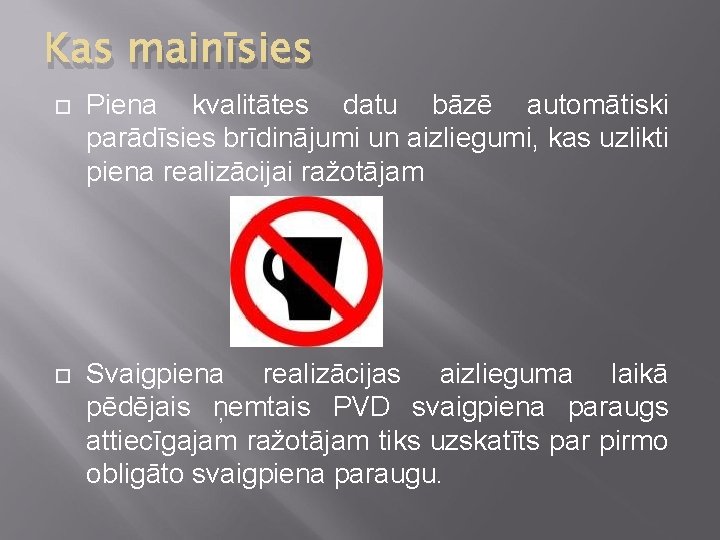 Kas mainīsies Piena kvalitātes datu bāzē automātiski parādīsies brīdinājumi un aizliegumi, kas uzlikti piena