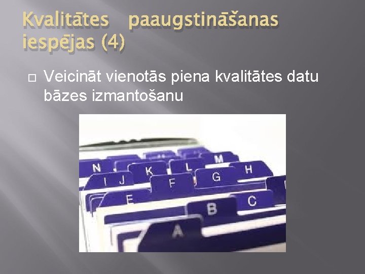 Kvalitātes paaugstināšanas iespējas (4) Veicināt vienotās piena kvalitātes datu bāzes izmantošanu 