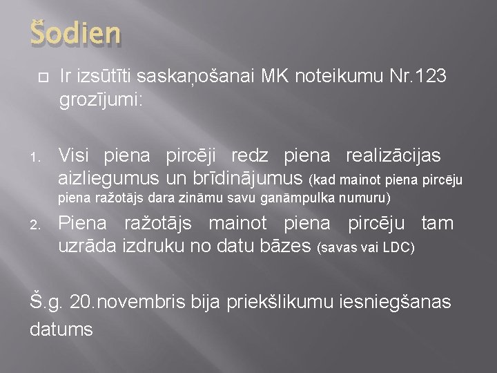 Šodien 1. Ir izsūtīti saskaņošanai MK noteikumu Nr. 123 grozījumi: Visi piena pircēji redz