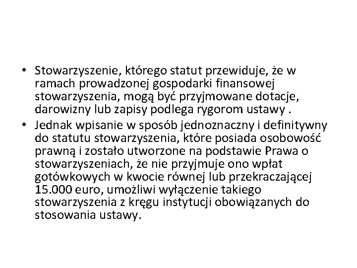  • Stowarzyszenie, którego statut przewiduje, że w ramach prowadzonej gospodarki finansowej stowarzyszenia, mogą