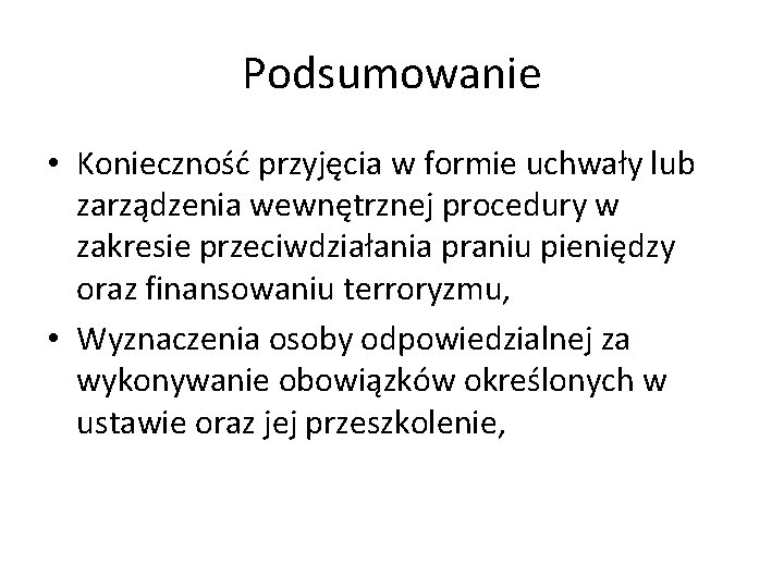 Podsumowanie • Konieczność przyjęcia w formie uchwały lub zarządzenia wewnętrznej procedury w zakresie przeciwdziałania