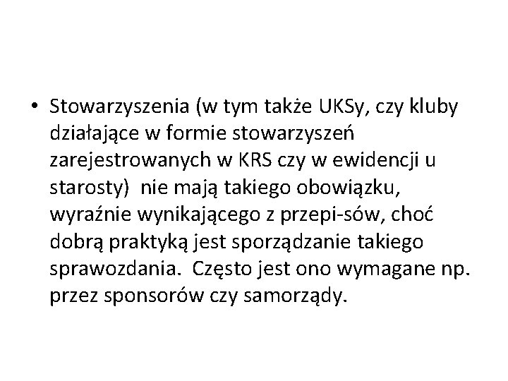  • Stowarzyszenia (w tym także UKSy, czy kluby działające w formie stowarzyszeń zarejestrowanych