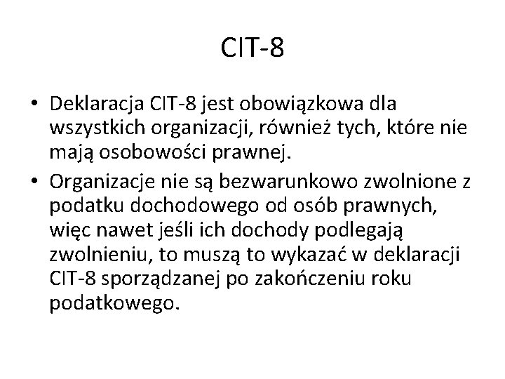 CIT 8 • Deklaracja CIT 8 jest obowiązkowa dla wszystkich organizacji, również tych, które