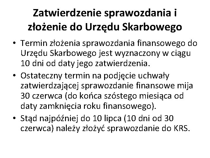 Zatwierdzenie sprawozdania i złożenie do Urzędu Skarbowego • Termin złożenia sprawozdania finansowego do Urzędu