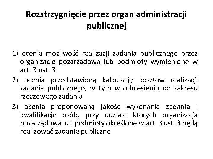 Rozstrzygnięcie przez organ administracji publicznej 1) ocenia możliwość realizacji zadania publicznego przez organizację pozarządową