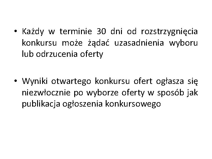  • Każdy w terminie 30 dni od rozstrzygnięcia konkursu może żądać uzasadnienia wyboru