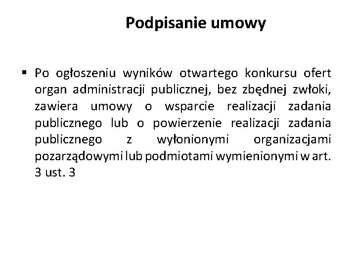 Podpisanie umowy § Po ogłoszeniu wyników otwartego konkursu ofert organ administracji publicznej, bez zbędnej