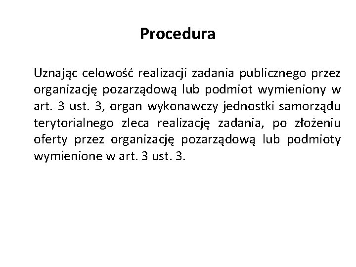 Procedura Uznając celowość realizacji zadania publicznego przez organizację pozarządową lub podmiot wymieniony w art.