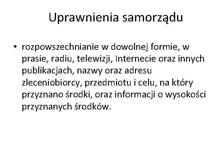 Uprawnienia samorządu • rozpowszechnianie w dowolnej formie, w prasie, radiu, telewizji, Internecie oraz innych