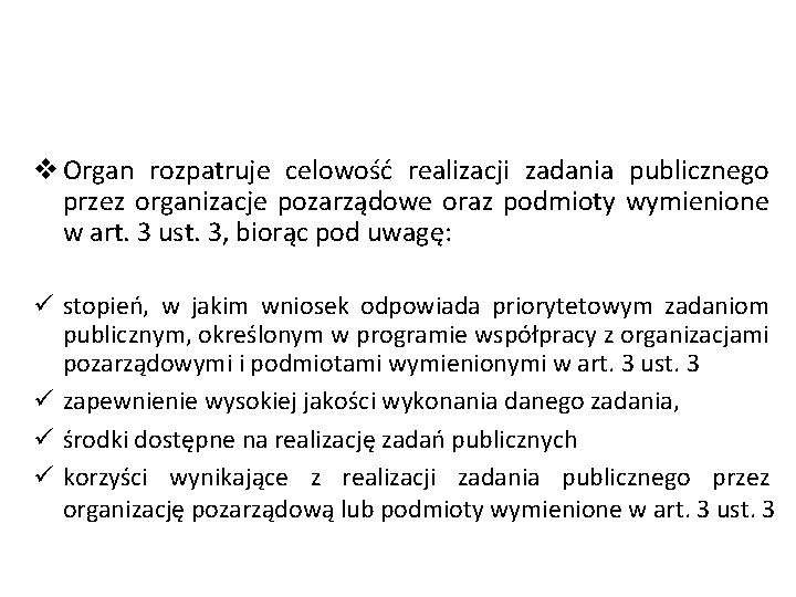 v Organ rozpatruje celowość realizacji zadania publicznego przez organizacje pozarządowe oraz podmioty wymienione w