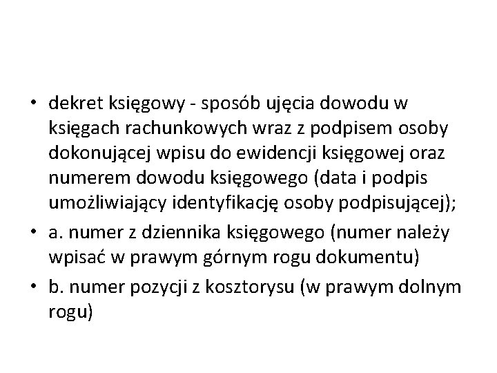  • dekret księgowy sposób ujęcia dowodu w księgach rachunkowych wraz z podpisem osoby