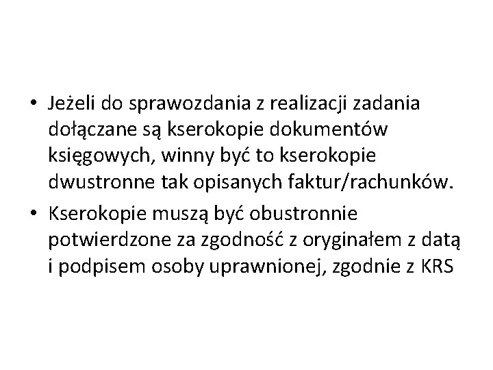  • Jeżeli do sprawozdania z realizacji zadania dołączane są kserokopie dokumentów księgowych, winny