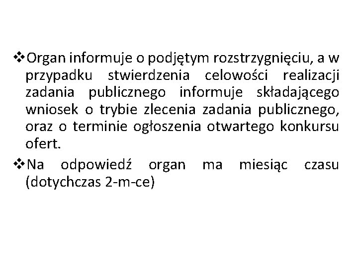 v. Organ informuje o podjętym rozstrzygnięciu, a w przypadku stwierdzenia celowości realizacji zadania publicznego